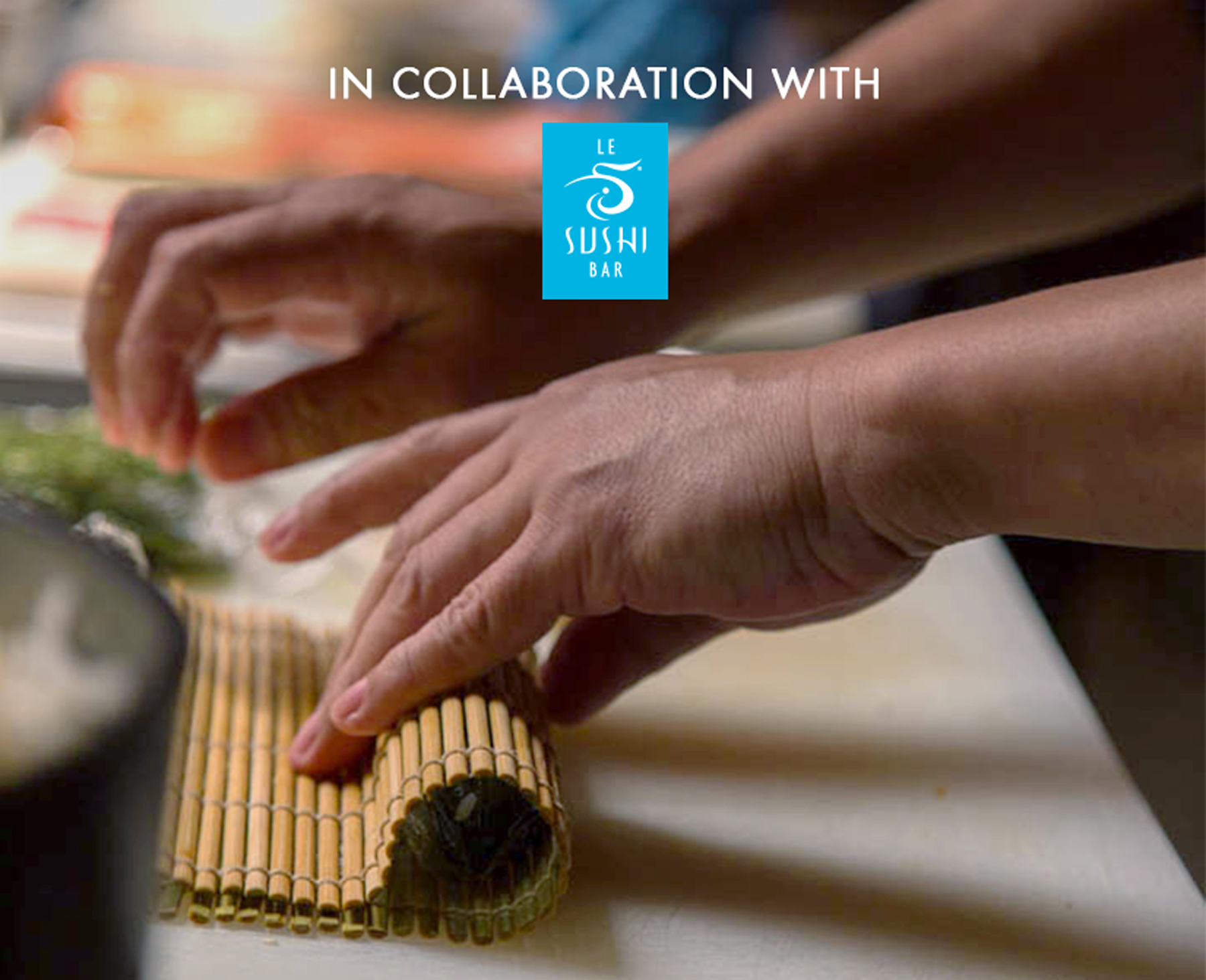 Let's roll sushi in collaboration with Le Sushi Bar